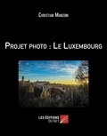 Christian Manzoni - Projet photo : Le Luxembourg.