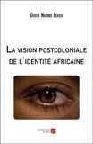 David Ngono Lekoa - La vision postcoloniale de l'identité africaine.