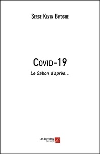Serge Kevin Biyoghe - Covid-19 - Le Gabon d’après….