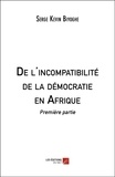 Serge Kevin Biyoghe - De l'incompatibilité de la démocratie en Afrique - Première partie.