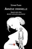 Stephanie Pluquin - Amnésie criminelle - Quand votre rêve devient votre pire cauchemar.