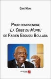 Côme Mama - Pour comprendre La Crise du Muntu de Fabien Eboussi Boulaga.