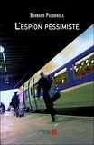 Bernard Pasobrola - L'espion pessimiste.