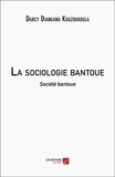 Darcy Diangana Kouzoukoula - La sociologie bantoue - Société bantoue.