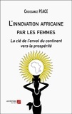 Peace Croissance - L'innovation africaine par les femmes - La clé de l'envol du continent vers la prospérité.