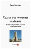 Fadila Boukhedra - Recueil des proverbes algériens - Plus de 150 proverbes courants avec signification.