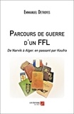 Emmanuel Detroyes - Parcours de guerre d'un FFL - De Narvik à Alger, en passant par Koufra.