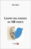Philip Dervis - L'esprit des sciences en 108 tweets.