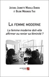 Justania Jeannette Mabiala Dandou et Belone Mboungou Yaki - La femme moderne - La femme moderne doit-elle affirmer ou renier sa féminité ?.