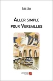 Loïc Jan - Aller simple pour Versailles.
