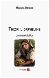 Mustapha Ouerdane - Thiziri l'orpheline - La malédiction.