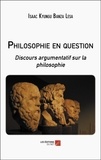 Banza lesa isaac Kyungu - Philosophie en question - Discours argumentatif sur la philosophie.