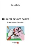 Jean Luc Buetas - On n'est pas des saints - Ernest Rudel et Cie, le défi !.