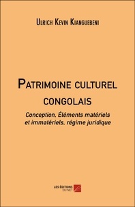 Ulrich Kévin Kianguébéni - Patrimoine culturel congolais - Conception, Éléments matériels et immatériels, régime juridique.