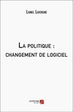 Lionel Lavergne - La politique : changement de logiciel.