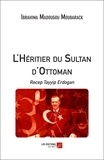 Moubarack ibrahima Madougou - L'Héritier du Sultan d'Ottoman - Recep Tayyip Erdogan.