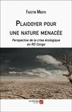 Faustin Mbuyu - Plaidoyer pour une nature menacée - Perspective de la crise écologique en RD Congo.