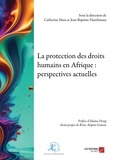 Catherine Maia et Jean-Baptiste Harelimana - La protection des droits humains en Afrique : perspectives actuelles.
