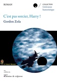 Gordon Zola - C'est pas sorcier, Harry ! - Le septième livre n'aura pas lieu.