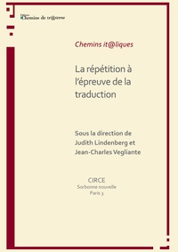 Jean-Charles Vegliante et Judith Lindenberg - La répétition à l'épreuve de la traduction.
