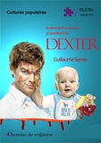  Guillaume serres - Anatomie d'un succès : 30 questions sur Dexter.