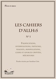  Collectif - Les Cahiers d'Allhis n°1 : Falsifications, interpolations, pastiches, plagiats, manipulations, codes.