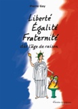 Pierre Gay - Liberté Egalité Fraternité dès l'âge de raison.