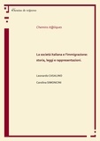 Daniele Casalino et Carolina Simoncini - La societa italiana e l'immigrazione - Storia, leggi e rappresentazioni.