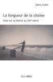 Denis Collin - La longueur de la chaîne - Essai sur la liberté.