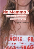 Rachel Campergue - No mammo ? - Enquête sur le dépistage du cancer du sein.