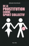 Bernard Rouverand - De la prostitution comme sport collectif.