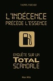 Thomas Porcher - L'indécence précède l'essence - Enquête sur un Total scandale.