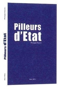 Philippe Pascot - Pilleurs d'Etat.