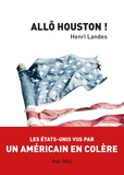 Henri Landes - Allô Houston ! - Les Etats-Unis vus par un Américain en colère.
