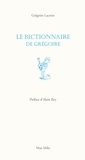 Grégoire Lacroix - Le bictionnaire de Grégoire.