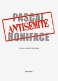Pascal Boniface - L'antisémite.