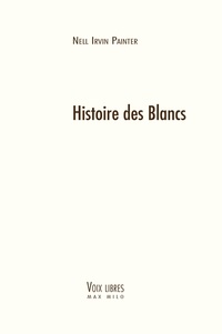 Nell Irvin Painter - Histoire des Blancs.