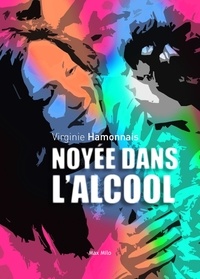 Virginie Hamonnais - Noyée dans l'alcool.