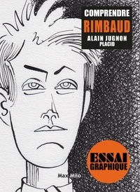 Alain Jugnon - Comprendre Rimbaud - Mon esprit, tournons dans la morsure.