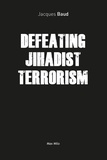 Jacques Baud - Defeating jihadist terrorism.