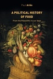 Paul Ariès - The Political History of Food - From the Paleolithic to the Present.