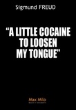 Sigmud Freud - A Little Cocaine to Loosen My Tongue.