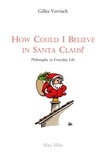 Gilles Vervisch - How Could I Believe in Santa Claus? - Philosophy in Everyday Life.