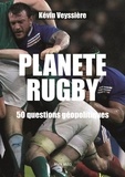 Kévin Veyssière - Planète Rugby - 50 questions géopolitiques.