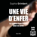 Sophie Grimbert et  Synthèse vocale - Une vie d'enfer. Le combat d’une femme pour en sortir.