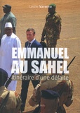 Leslie Varenne - Emmanuel au Sahel - Itinéraire d'une défaite.