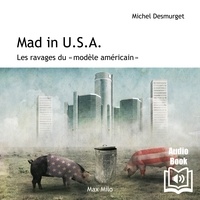 Michel Desmurget et  Synthèse vocale - Mad in USA. Les ravages du modèle américain.