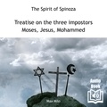  Synthesized voice et  Spinoza - Treatise on the Three Impostors: Moses, Jesus, Mohammed.