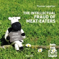 Alan Cook et Thomas Lepeltier - The Intellectual Fraud of Meat-Eaters.