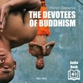 Marion Dapsance et Mary Cloud - The Devotees of Buddhism - Diary of An Investigation.